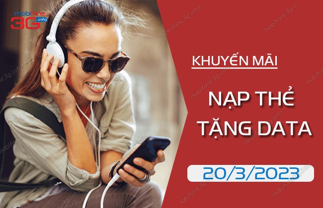 Khuyến mãi MobiFone Ngày 20/3/2023: MobiFone tặng 10GB khi nạp thẻ