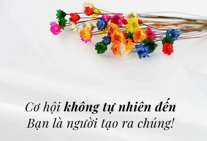 Cơ hội do chính mình tạo ra chứ không tự nhiên mà đến