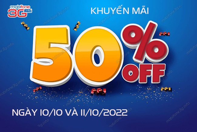 Khuyến mãi 2 ngày 10/10 và 11/10/2022 tặng 50% thẻ nạp MobiFone